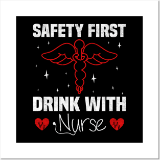 Safety first Drink with Nurse, Nurse Funny Posters and Art